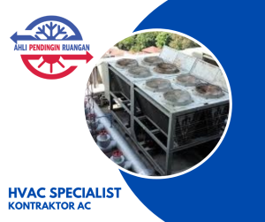 Kontraktor AC Terbaik, ahli Pendingin Ruangan, HVAC Specialist, Kontraktor AC Terpercaya, Teknisi AC Terbaik