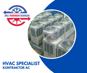 Kontraktor AC Terbaik, ahli Pendingin Ruangan, HVAC Specialist, Kontraktor AC Terpercaya, Teknisi AC Terbaik