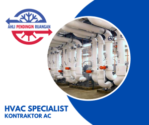 Kontraktor AC Terbaik, ahli Pendingin Ruangan, HVAC Specialist, Kontraktor AC Terpercaya, Teknisi AC Terbaik